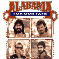 Alabama - For Our Fans