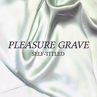 Pleasure Grave - Self-Titled
