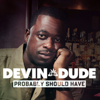 Devin The Dude - Probably Should Have (Single)