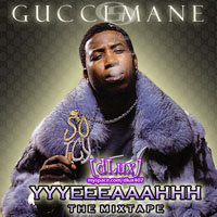 Gucci Mayne - Yyyeeeaaahhh: The Mixtape