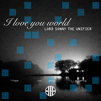 Lord Sonny The Unifier - I Love You World