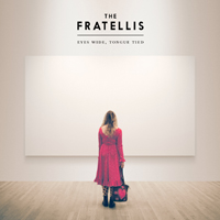 Fratellis - Eyes Wide, Tongue Tied (Deluxe Edition)