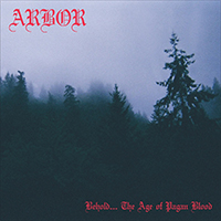 Arbor (USA, NY) - Behold…The Age of Pagan Blood