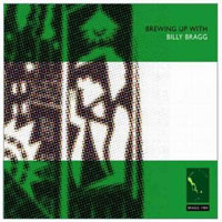 Billy Bragg - Brewing Up With Billy Bragg (2006 Remaster, CD 1)