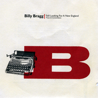 Billy Bragg - Still Looking For A New England (CD 1)
