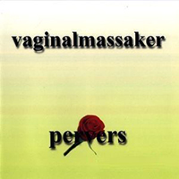 Vaginalmassaker - Pervers