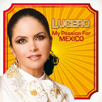 Lucero (MEX) - My Passion for Mexico
