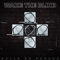 Wake the Blind - Bulls on Parade (feat. Steven Cannatelli)