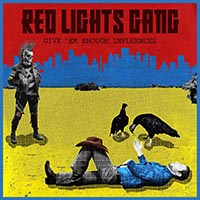 Red Lights Gang - Give 'em Enough Influences