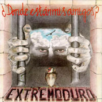 Extremoduro - Donde Estan Mis Amigos?