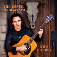 Nils Lofgren Band - The Loner: Nils sings Neil