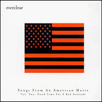 Everclear - Songs from an American Movie, vol. 2: Good Time For A Bad Attitude