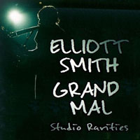 Elliott Smith - Grand Mal. Studio Rarities (CD 6: Chained to the Ground - Figure 8 & Basement Alternate Versions)
