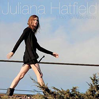 Juliana Hatfield - How To Walk Away