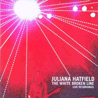 Juliana Hatfield - The White Broken Line: Live Recordings