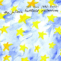 Juliana Hatfield - Gold Stars 1992-2002- The Juliana Hatfield Collection