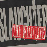 Slaughter (USA) - The Wild Life (Single)