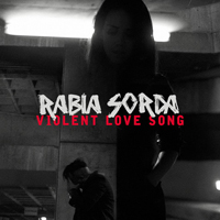 Rabia Sorda - Violent Love Song (Single)