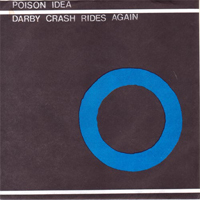 Poison Idea - Darby Crash Rides Again (1982 Demo EP)