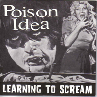 Poison Idea - Learning To Scream (Single)
