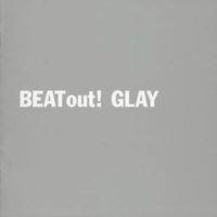 Glay - Beat Out!