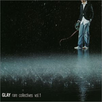Glay - Glay Rare Collectives Vol.1 (CD 1)
