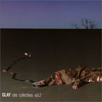 Glay - Glay Rare Collectives Vol.2 (CD 1)