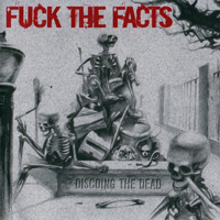 Fuck The Facts - Discoing The Dead