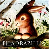 Fila Brazillia - Luck Be A Weirdo Tonight