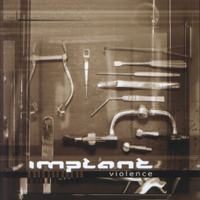 Implant - Violence (Limited Edition)