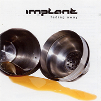 Implant - Fading Away