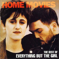 Everything But The Girl - Home Movies: The Best of Everything But The Girl