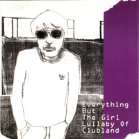 Everything But The Girl - Lullaby Of Clubland (Maxi-Single)