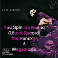 Dead or Alive - You Spin Me Round & Megamixe (The Remixes) [CD 1]