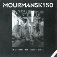 Mourmansk 150 - Le Cadavre Est Encore Chaud