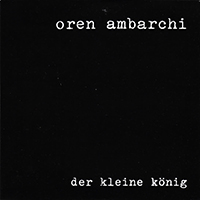 Oren Ambarchi - Der Kleine Konig (7