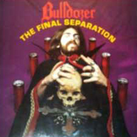 Bulldozer (ITA) - The Final Separation (Reissue 2007)