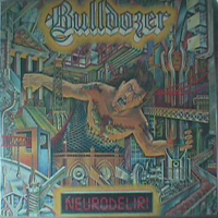 Bulldozer (ITA) - Neurodeliri (Reissue 2007)
