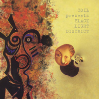Coil - Black Light District - A Thousand Lights in a Darkened Room (Remastered 2018)