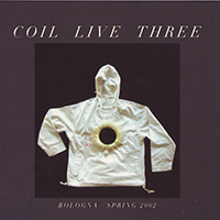Coil - Live Three (Bologna - April 6, 2002)