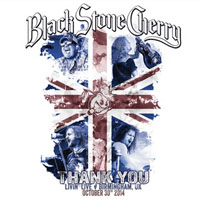 Black Stone Cherry - 2014.10.30 - Thank You: Livin' Live - Birmingham, UK