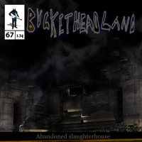 Buckethead - Pike 67: Abandoned Slaughterhouse