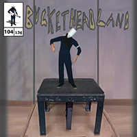 Buckethead - Pike 104: Project Little Man