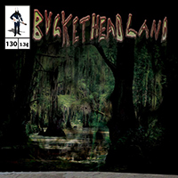 Buckethead - Pike 130: Down in the Bayou Part Two