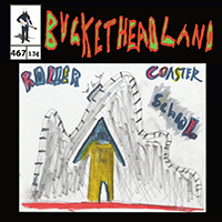 Buckethead - Pike 467: Roller Coaster School