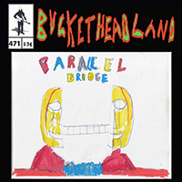 Buckethead - Pike 471: Live From The Parallel Bridge