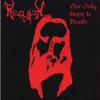 Requiem (USA) - Our Only Hope Is Death (Reissue 2006)