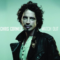 Chris Cornell - Watch Out (Single)