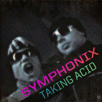Symphonix - Taking Acid / Experimental Game (Single)