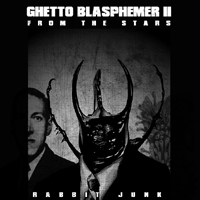 Rabbit Junk - Ghetto Blasphemer II: From The Stars